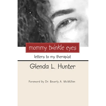 Mommy Twinkle Eyes: Letters to My Therapist