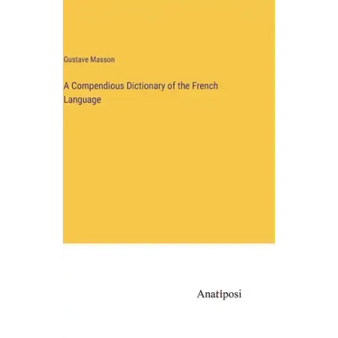 A Compendious Dictionary of the French Language