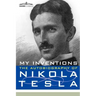 My Inventions: The Autobiography of Nikola Tesla