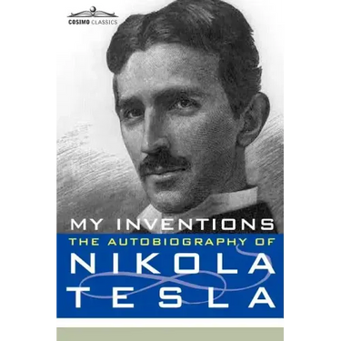 My Inventions: The Autobiography of Nikola Tesla