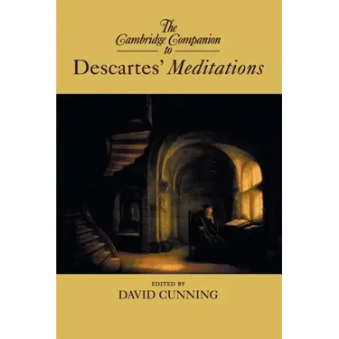 The Cambridge Companion to Descartes' Meditations