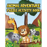Animal Adventure Puzzle Activity Book: Children's Puzzle Activity Book For Kids