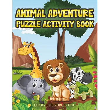 Animal Adventure Puzzle Activity Book: Children's Puzzle Activity Book For Kids