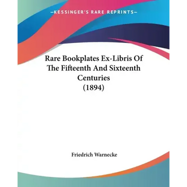Rare Bookplates Ex-Libris of the Fifteenth and Sixteenth Centuries (1894)