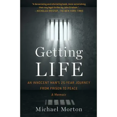 Getting Life: An Innocent Man's 25-Year Journey from Prison to Peace: A Memoir