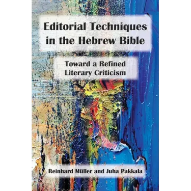Editorial Techniques in the Hebrew Bible: Toward a Refined Literary Criticism