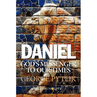 Daniel: God's Messenger to Our Times