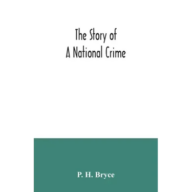 The story of a national crime: being an appeal for justice to the Indians of Canada; the wards of the nation, our allies in the Revolutionary War, ou