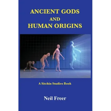 Ancient Gods and Human Origins: A Sitchin Studies Book