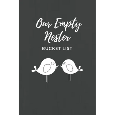 Our Empty Nester Bucket List: Empty Nesters Book to Plan and Record their Bucket List in the Next Chapter of Life