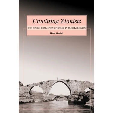 Unwitting Zionists: The Jewish Community of Zakho in Iraqi Kurdistan