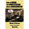 How to Argue the Constitution with a Conservative