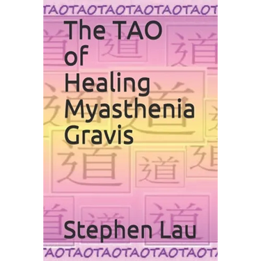 The TAO of Healing Myasthenia Gravis: Self-Healing and Self-Help