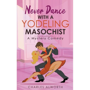 Never Dance with a Yodeling Masochist