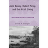 John Dewey, Robert Pirsig, and the Art of Living: Revisioning Aesthetic Education