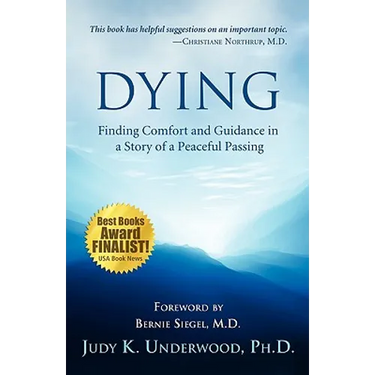 Dying: Finding Comfort and Guidance in a Story of a Peaceful Passing