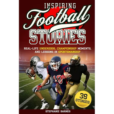 Inspiring Football Stories: Real-Life Underdogs, Championship Moments, and Lesson in Sportsmanship