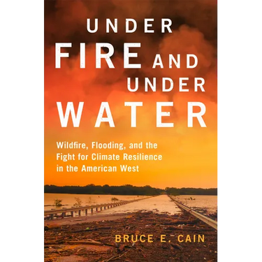 Under Fire and Under Water: Wildfire, Flooding, and the Fight for Climate Resilience in the American West
