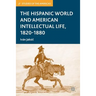 The Hispanic World and American Intellectual Life, 1820-1880