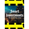 Smart Investments in Uncertain Times: How to Protect and Grow Your Money