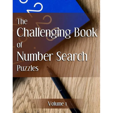The Challenging Book of Number Search Puzzles Volume 1