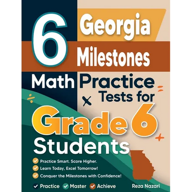 6 Georgia Milestones Math Practice Tests for Grade 6 Students: A Complete Guide to Building Math Mastery and Excelling on the Georgia Milestones Test