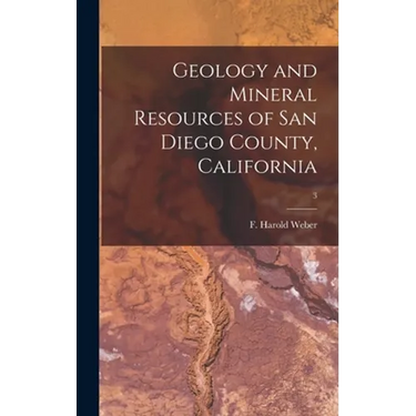 Geology and Mineral Resources of San Diego County, California; 3
