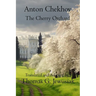 The Cherry Orchard by Anton ChekhovTranslated, Adapted, Edited and Annotated by