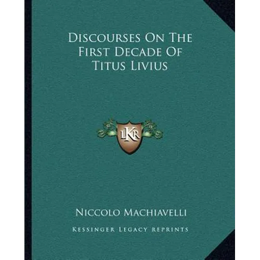 Discourses On The First Decade Of Titus Livius