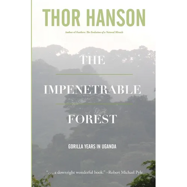 The Impenetrable Forest: Gorilla Years in Uganda