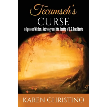 Tecumseh's Curse: Indigenous Wisdom, Astrology and the Deaths of U.S. Presidents