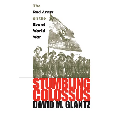 Stumbling Colossus: The Red Army on the Eve of World War