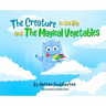The Creature in the Sky and The Magical Vegetables
