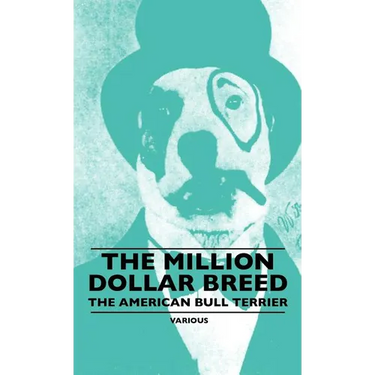 The Million Dollar Breed - The American Bull Terrier