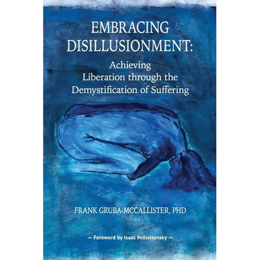Embracing Disillusionment: Achieving Liberation Through the Demystification of Suffering