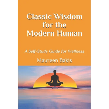 Classic Wisdom for the Modern Human: A Self-Study Guide for Wellness