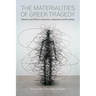 The Materialities of Greek Tragedy: Objects and Affect in Aeschylus, Sophocles, and Euripides
