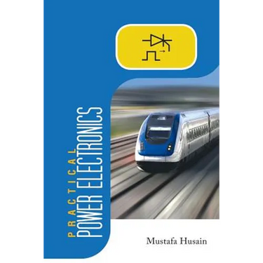 Practical Power Electronics: Applications, Experiments and Animations