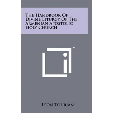 The Handbook Of Divine Liturgy Of The Armenian Apostolic Holy Church