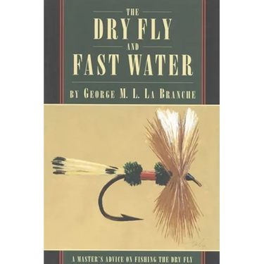 The Dry Fly and Fast Water