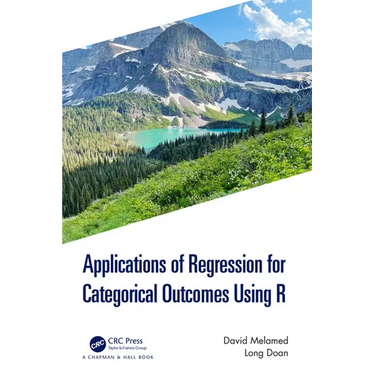 Applications of Regression for Categorical Outcomes Using R
