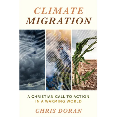Climate Migration: A Christian Call to Action in a Warming World