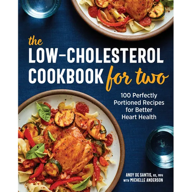 The Low-Cholesterol Cookbook for Two: 100 Perfectly Portioned Recipes for Better Heart Health