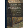 The Works Of The Most Reverend Dr. John Tillotson, Late Lord Archbishop Of Canterbury: Containing Fifty Four Sermons And Discourses On Several Occasio