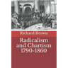 Radicalism and Chartism 1790-1860