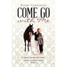 Come Go with Me: An Adventure of Prayer-Focused True Stories.