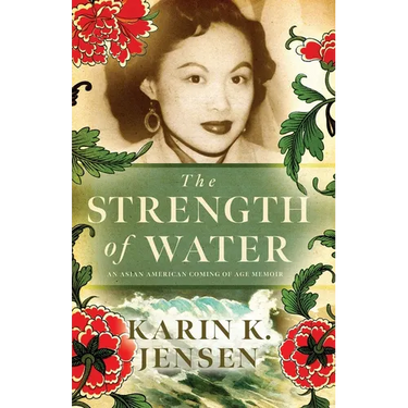 The Strength of Water: An Asian American Coming of Age Memoir