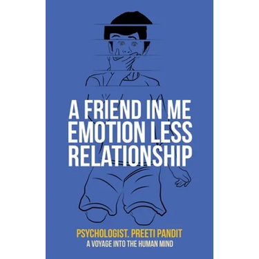 A Friend in Me Emotion Less Relationship: A Voyage into the Human Mind