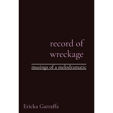 record of wreckage: musings of a melodramatic