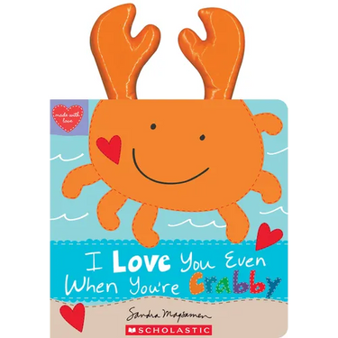I Love You Even When You're Crabby!